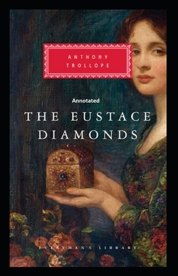 The Eustace Diamonds Annotated by Anthony Trollope