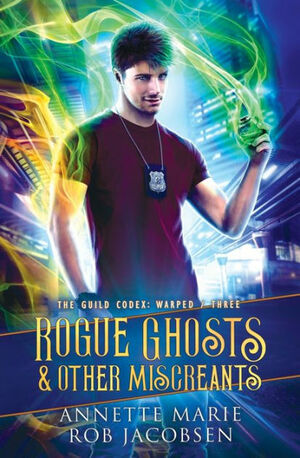 Rogue Ghosts & Other Miscreants by Annette Marie