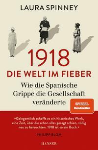 1918 - Die Welt im Fieber: Wie die Spanische Grippe die Gesellschaft veränderte by Sabine Hübner, Laura Spinney