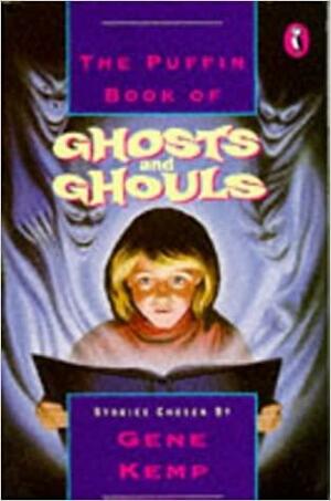 The Puffin Book of Ghosts and Ghouls: Stories by Gene Kemp