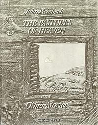 The Pastures of Heaven and Other Stories by John Steinbeck