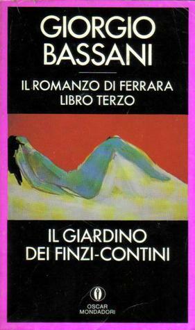 Il Giardino dei Finzi-Contini by Giorgio Bassani, Giorgio Bassani