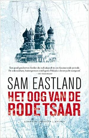 Het oog van de Rode Tsaar by Sam Eastland