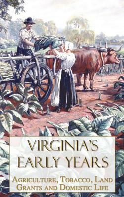 Virginia's Early Years: Agriculture, Tobacco, Land Grants and Domestic Life by Melvin Herndon, Et Al, Lyman Carrier