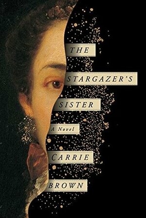 The Stargazer's Sister by Carrie Brown