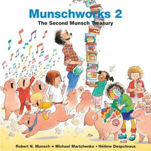 Munschworks: The Second Munsch Treasury by Robert Munsch