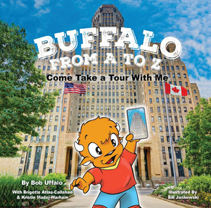 Buffalo from A to Z, Come Take a Tour with Me by Kristin Madej Warham, Brigette Atlas Callahan