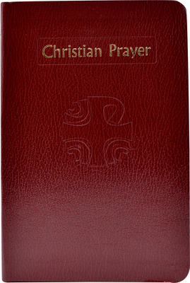 Christian Prayer: The Liturgy of the Hours by International Commission on English in t