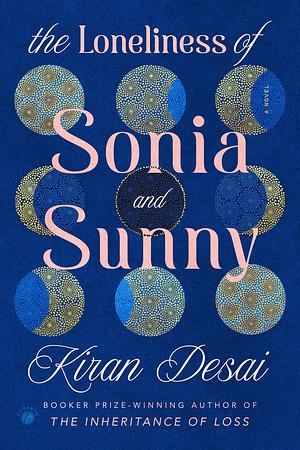 The Loneliness of Sonia and Sunny by Kiran Desai