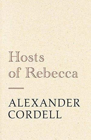 Hosts of Rebecca: The Mortymer Trilogy Book Two by Alexander Cordell, Alexander Cordell