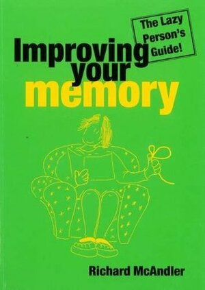 Improving Your Memory - The Lazy Person's Guide by Peter Marshall, Richard McCandler