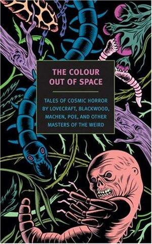 The Colour Out of Space: Tales of Cosmic Horror by Lovecraft, Blackwood, Machen, Poe, and Other Masters of the Weird by Douglas Thin