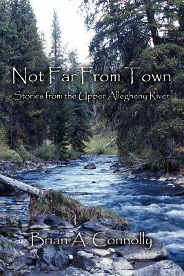 Not Far From Town by Brian A. Connolly