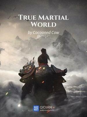 True Martial World by Cocooned Cow