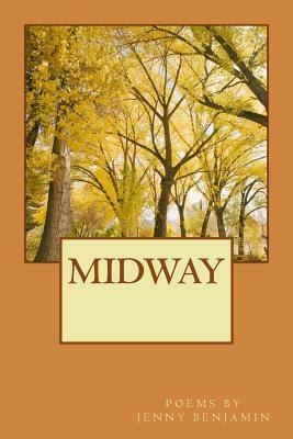 Midway: poems by Jenny Benjamin