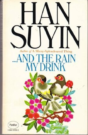 …and the Rain my Drink by Han Suyin