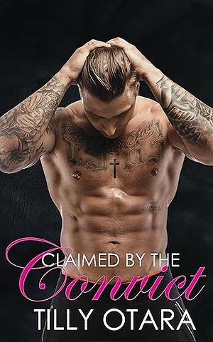 Claimed by the Convict by Tilly Otara