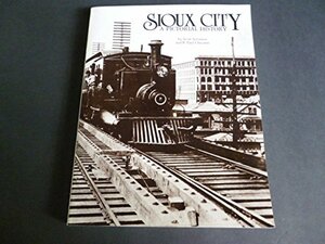 Sioux City, A Pictorial History by Scott Sorensen