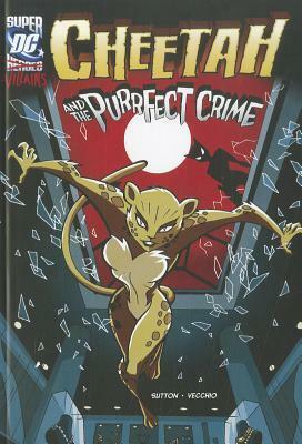 Cheetah and the Purrfect Crime (DC Super Villians) by Laurie S. Sutton, Luciano Vecchio