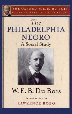 The Philadelphia Negro: A Social Study by W.E.B. Du Bois