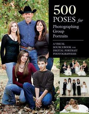 500 Poses for Photographing Group Portraits: A Visual Sourcebook for Digital Portrait Photographers by Michelle Perkins