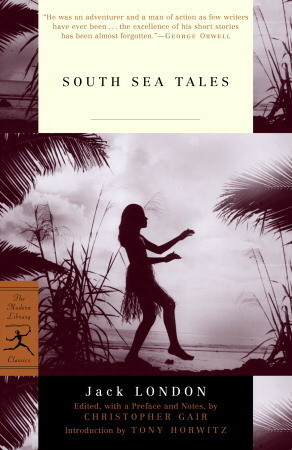 South Sea Tales by Jack London, Tony Horwitz