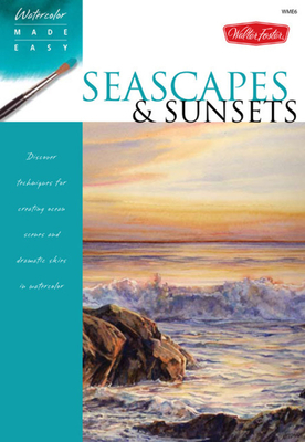 Seascapes & Sunsets: Discover Techniques for Creating Ocean Scenes and Dramatic Skies in Watercolor by Thomas Needham