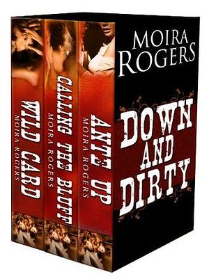 Down & Dirty by Moira Rogers