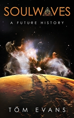 Soulwaves: A Future History by Tom Evans