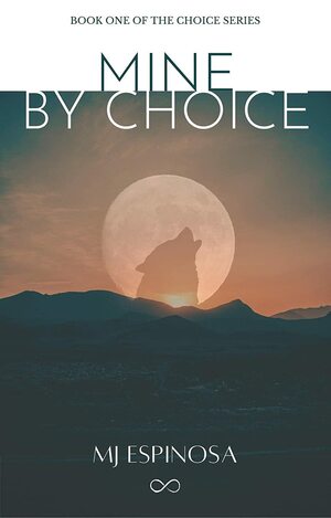 Mine By Choice by MJ Espinosa