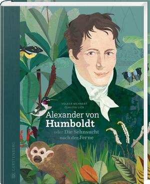 Alexander von Humboldt oder Die Sehnsucht nach der Ferne by Volker Mehnert, Becky L. Crook, Claudia Lieb