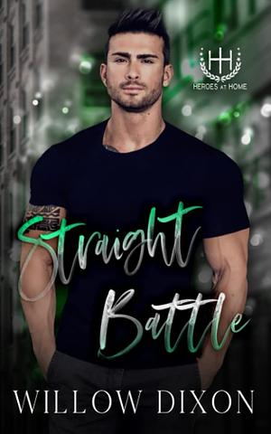 Straight Battle by Willow Dixon