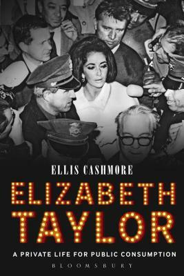 Elizabeth Taylor: A Private Life for Public Consumption by Ernest Cashmore, Ellis Cashmore