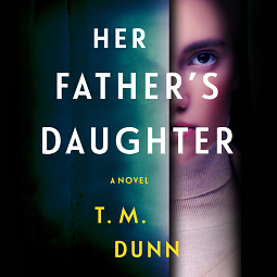 Her Father's Daughter by T.M. Dunn