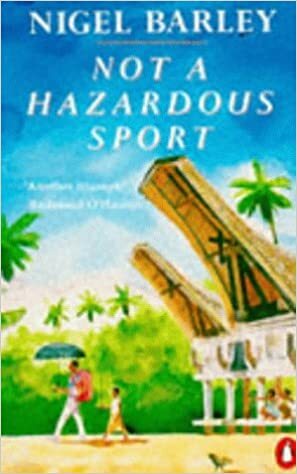 Not A Hazardous Sport by Nigel Barley