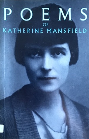 The Poems of Katherine Mansfield by Vincent O'Sullivan, Katherine Mansfield