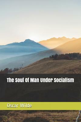 The Soul Of Man Under Socialism by Oscar Wilde