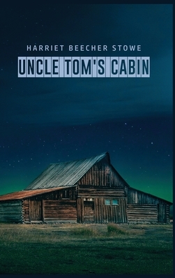 Uncle Tom's Cabin by Harriet Beecher Stowe