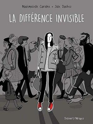 La différence invisible by Mademoiselle Caroline, Julie Dachez, Julie Dachez