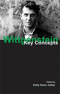 Wittgenstein: Key Concepts by Kelly Dean Jolley