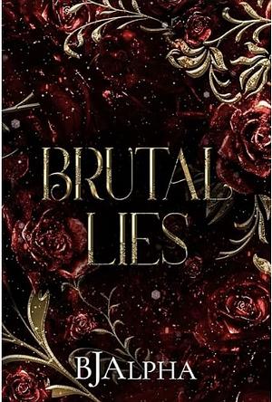 Brutal Lies by BJ Alpha
