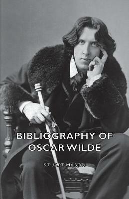 Bibliography of Oscar Wilde by Stuart Mason