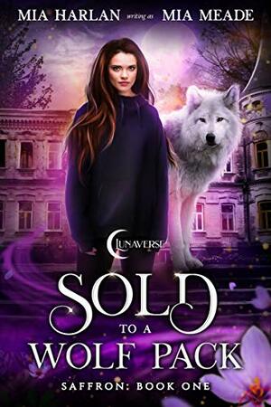 Sold to a Wolf Pack by Mia Harlan, Mia Meade