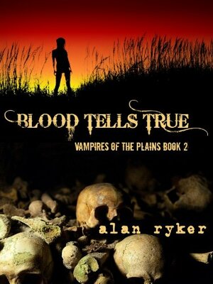 Blood Tells True by Alan Ryker