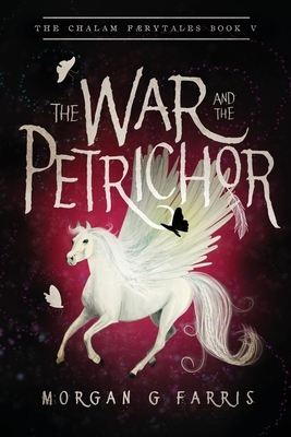 The War and the Petrichor by Morgan G. Farris