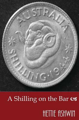 A Shilling on the Bar by Hettie Ashwin