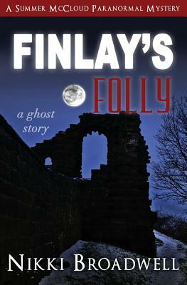 Finlay's Folly: a ghost story by Nikki Broadwell