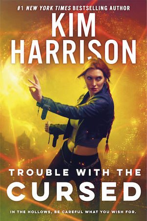 Trouble With the Cursed by Kim Harrison