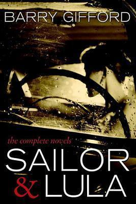 Sailor & Lula: The Complete Novels by Barry Gifford