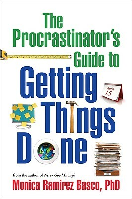 The Procrastinator's Guide to Getting Things Done by Monica Ramirez Basco